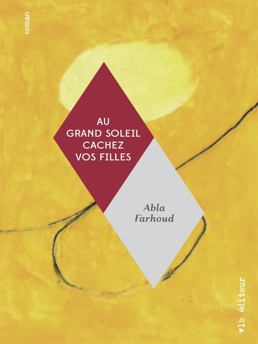 Title details for Au grand soleil cachez vos filles by Abla Farhoud - Available